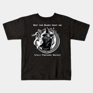 Keep Your Blades Sharp and Spells Prepared Heroes! Kids T-Shirt